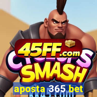 aposta 365 bet